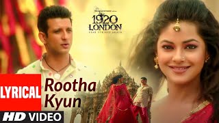 Rootha Kyun Lyrical  1920 LONDON Sharman Joshi Meera Chopra  ShaaribToshi  Mohit Chauhan [upl. by Leumek748]