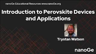 Introduction to Perovskite Devices and Applications by Tristan Watson [upl. by Leahcimal]