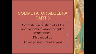 COMMUTATOR IN QUANTUM MECHANICS COMMUTATION RELATION OF COMPONENT OF ANGULAR MOMENTUM part 3 [upl. by Andrey]