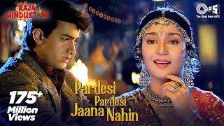 Pardesi Pardesi Jana Nahi  Raja Hindustani  Aamir Khan Karisma  Udit Alka  90s Hindi Songs [upl. by Stacie385]