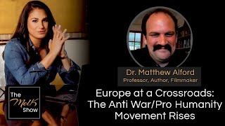 Mel K amp Dr Matthew Alford  Europe at a Crossroads The Anti WarPro Humanity Movement Rises [upl. by Emanuele]