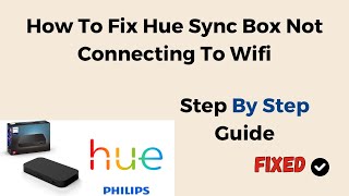 How To Fix Hue Sync Box Not Connecting To Wifi [upl. by Cas]