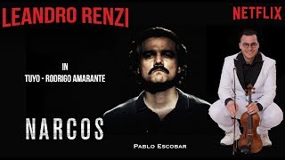 Rodrigo Amarante  Tuyo Narcos Theme Song  Violin Leandro Renzi [upl. by Akierdna763]