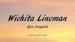 Glen Campbell  Wichita Lineman Lyrics [upl. by Berstine]