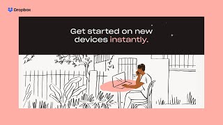 Get Started on New Devices Instantly  Dropbox [upl. by Carleen237]