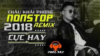 Ngắm Hoa Lệ Rơi Remix  Châu Khải Phong Remix 2018  Nonstop Việt Mix  Nonstop 2018 Bass Cực Mạnh [upl. by Jareen]