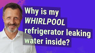 Why is my Whirlpool refrigerator leaking water inside [upl. by Lavro418]