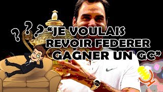 Overview  Sami  quotJe voulais revoir Roger Federer gagner un GrandChelemquot [upl. by Milicent]