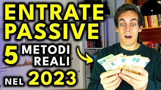 Come GUADAGNARE ENTRATE PASSIVE in 5 modi TESTATI nel 2023 [upl. by Nitnilc]