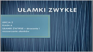 UŁAMKI ZWYKŁE SKRACANIE I ROZSZERZANIE UŁAMKÓW klasa 6 lekcja 2 AlfaampBeta R [upl. by Faina560]