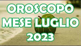 MESE LUGLIO 2023 OROSCOPO E PREVISIONI PER I 12 SEGNI ZODIACALI [upl. by Madelena685]