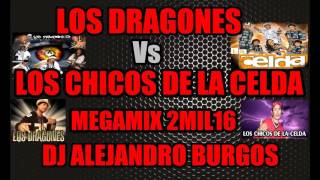 LOS DRAGONES VS LOS CHICOS DE LA CELDA MEGAMIX 2MIL16DJ ALEJANDRO BURGOS MEZCLANDO EN VIVO [upl. by Llertnauq]