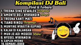 Kompilasi DJ Lagu Bali Viral Dan Terbaru 2024  DJ Bali Full Album [upl. by Gnuoy]