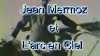 Jean Mermoz et lArc en Ciel [upl. by Sarson]