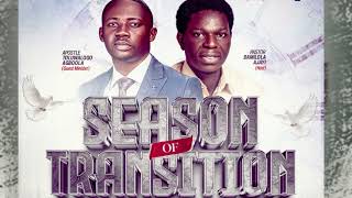 SEASON OF TRANSITION 1 ll APOSTLE TOLUWALOGO AGBOOLA [upl. by Sinylg]