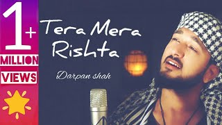 Tera Mera Rishta  Awarapan  Unplugged Soulful Version  Darpan Shah [upl. by Jules280]