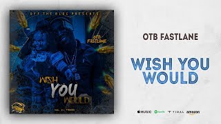 OTB Fastlane  Wish You Would [upl. by Brooking]