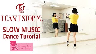 TWICE quotI CANT STOP MEquot Dance Tutorial  Mirrored  Slow music [upl. by Spillihp]