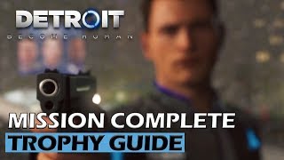 Detroit Become Human  Mission Complete Trophy Guide  Connor Killed The Leader Of The Deviants [upl. by Bullard]