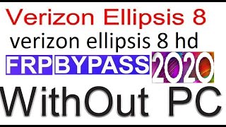 Verizon Ellipsis 8 HD FRP Bypass Google Account 2020 without pc [upl. by Ellingston]