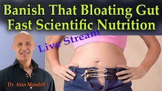 Banish That Bloating Gut Fast Scientific Nutrition  Dr Mandell [upl. by Naehgem]