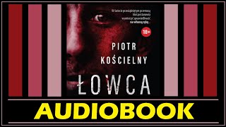 ŁOWCA Audiobook MP3  Piotr Kościelny  posłuchaj i pobierz całość 🎧 [upl. by Hcnarb]