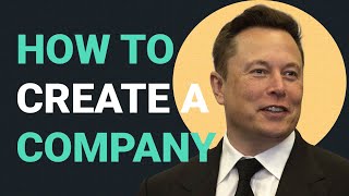 How to Create a Company  Elon Musks 5 Rules [upl. by Osnohpla]