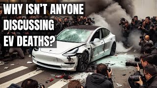 Electric Car Deaths Why Is No One Talking About This [upl. by Mihcaoj]