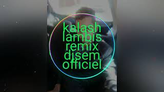 Kalash Lambis remix DJSEM OFFICIEL [upl. by Furlong]