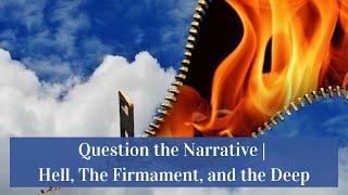 Question the Narrative  Hell the Firmament and the Deep [upl. by Godiva]