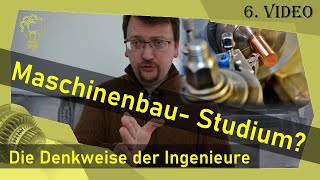 Maschinenbau Studium – Die Denkweise der Ingenieure – 6Video [upl. by Aelber]