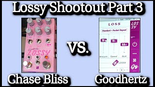 Which Lossy Comes Out On Top Chase Bliss Lossy vs Goodhertz Lossy Part 3 [upl. by Naujik262]