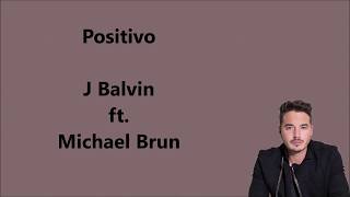 J Balvin Michael Brun  Positivo LyricsLetra [upl. by Cirdek]