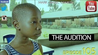 THE AUDITION Mark Angel Comedy Episode 105 [upl. by Calandra]