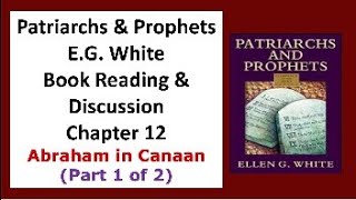 Chapter 12  Abraham in Canaan  Pt 1 of 2  Patriarchs amp Prophets Book Reading  LIVE  Fri 6am [upl. by Lahcim]