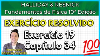 1934 Exercício Resolvido  Halliday Exercício 19 Capítulo 34 [upl. by Miksen871]