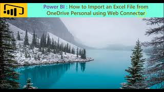 Power BI  How to Import an Excel File from OneDrive Personal using Web Connector [upl. by Yerggoeg]