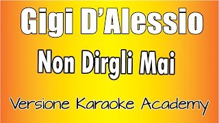 Gigi DAlessio  Non dirgli mai  Versione Karaoke Academy Italia [upl. by Garrott]