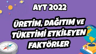 Üretim Dağıtım ve Tüketimi Etkileyen Faktörler Doğal Kaynaklar  AYT Coğrafya 2022 hedefekoş [upl. by Alyworth]