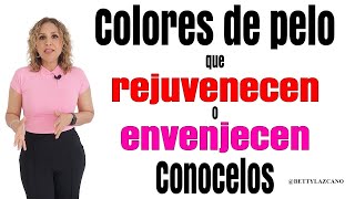 SABES que hayCOLORES de PELO que te REJUVENECEN o TE ENVEJECEN CONOCELOS bettylazcano te muestra [upl. by Hadria]