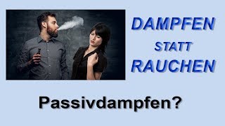 Dampfen statt Rauchen Teil 5  Passivdampfen [upl. by Eiznyl833]