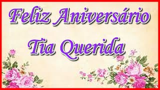 Mensagem De feliz Aniversário Para Tia Parabéns Tia Querida [upl. by Grimbald]