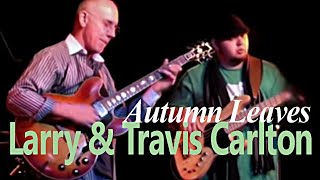 LARRY amp TRAVIS CARLTON Autumn Leaves  Bergen Jazzforum [upl. by Ffirahs439]