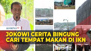 Jokowi Curhat Bingung Cari Tempat Makan di IKN [upl. by Charbonnier823]