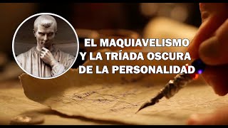 El Maquiavelismo y la Tríada Oscura de la Personalidad [upl. by Oralee]