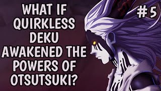 What if Quirkless Deku Awakened the Powers of Otsutsuki Part5 opdeku [upl. by Suisyola816]