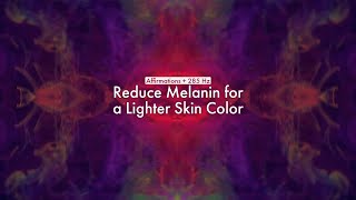 Reduce Melanin for a Lighter Skin Color Affirmations  285 Hz [upl. by Ahsiei153]