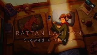 Rattan Lamiyan  Slowed  Reverb  Song Kamal Khan [upl. by Yhtac]