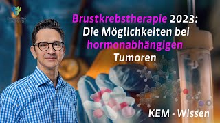 KEM  Wissen Therapieoptionen bei hormonabhängigem Brustkrebs 2023 [upl. by Eade640]