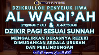 DZIKIR PAGI AL WAQIAH 7X MEMBUKA PINTU REZEKI DIMUDAHKAN SEGALA URUSAN PERLINDUNGAN  Ahad 3rkh [upl. by Nuahsak]